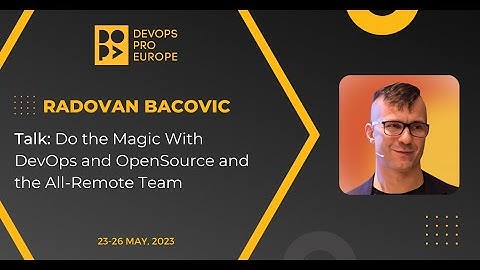 Radovan Bacovic: Do the Magic With DevOps and OpenSource and the All-Remote Team