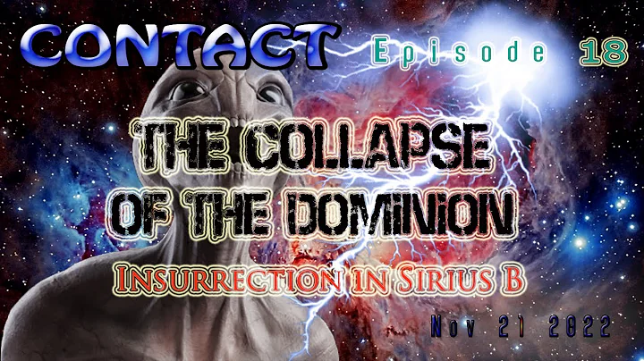CONTACT Ep. 18 ~ COLLAPSE OF THE DOMINION - Insurr...