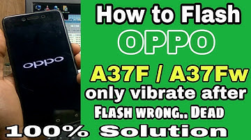 How to Flash OPPO A37F only vibrate solution Done 100% testing method