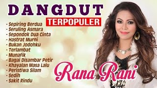 DANGDUT TERPOPULER RANA RANI - 12 LAGU TERBAIK PAKET KOMPLIT | Sepiring Berdua - Seruling Asmara
