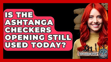 Is The Ashtanga Checkers Opening Still Used Today? - The Board Game Xpert