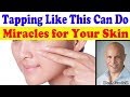 Tapping Your Face Like This Can Do Miracles for Your Skin - Dr Alan Mandell, DC