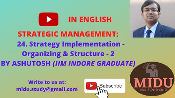 STRATEGIC MANAGEMENT - 24. Strategy Implementation - Organising & Structure - 2 (English)