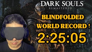 BLINDFOLDED 'DARK SOULS' Speedrun in 2:25:05! ( World Record )