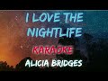 I love the nightlife  alicia bridges karaoke version