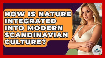 How Is Nature Integrated Into Modern Scandinavian Culture? - Unmapping Scandinavia