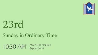 September 6, 2026 - 10:30 am - Twenty-third Sunday in Ordinary Time