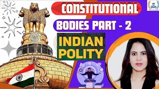 INDIAN POLITY- CONSTITUTIONAL BODIES PART -2 || Odisha Ias Academy