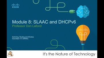 NetAcad SRWE Module 8: SLAAC and DHCPv6 Presentation
