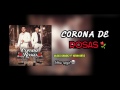Corona de Rosas (LETRA) - ULICES CHAIDEZ FT KEVIN ORTIZ