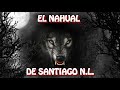 el Nahual de Santiago, N. L. / Historia de Terror