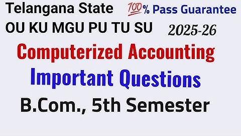 Computerized Accounting | Important Questions | B.Com 5th Semester | 2025-26 | OU KU MGU PU TU SU