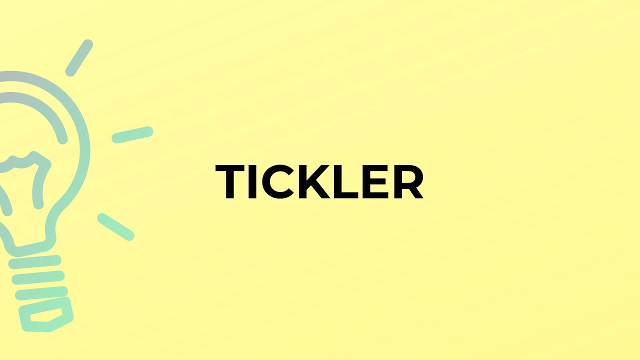 What is the meaning of the word TICKLER? YouTube
