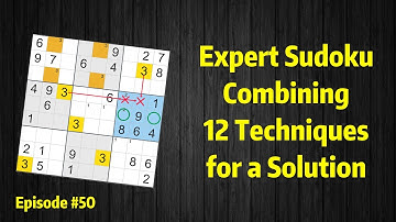 Expert Sudoku #50: Combining 12 Techniques for a Solution