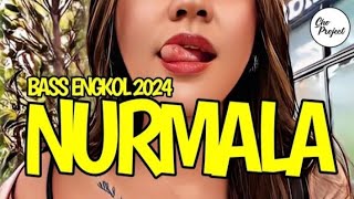 DJ BASS ENGKOL 🌴 || NURMALA || REMIX TERBARU 2024