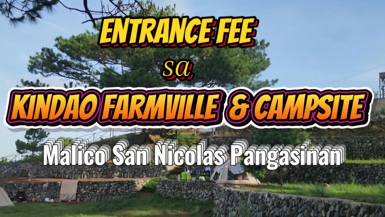 Entrance Fee sa KINDAO FARMVILLE & CAMPSITE at Malico  San Nicolas (summer capital of pangasinan)
