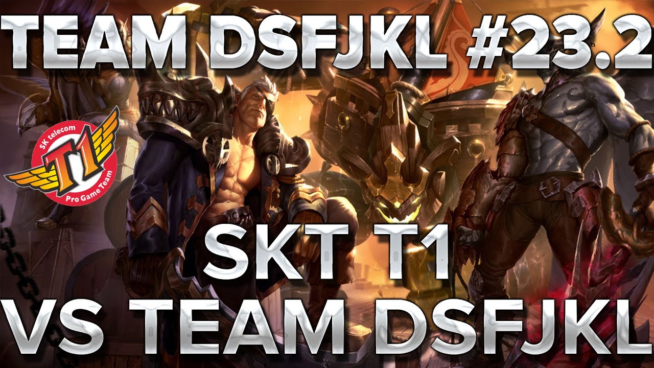 TeamDSFJKL #23.2 : SKT T1 vs Team DSFJKL