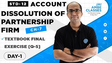 STD-12 ACCOUNT [CHAPTER-7] [DISSOLUTION OF PARTNERSHIP FIRM] [DAY-1] - By, Tarun Makhija
