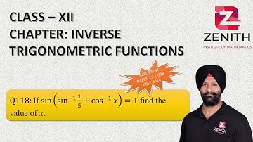 Q118: If sin⁡(sin^(-1)⁡〖1/5〗+cos^(-1)⁡x )=1 find the value of x.