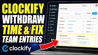 How to withdraw time from Clockify and correct teammate entries - Step By Step