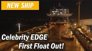 Celebrity Edge - First float out!