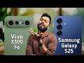 Vivo X300 FE Vs Samsung Galaxy S25