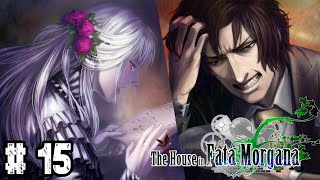 HE ANGERS ME. IM ANGERED. | The House in Fata Morgana | Part 15 | VN | Blind Playthrough