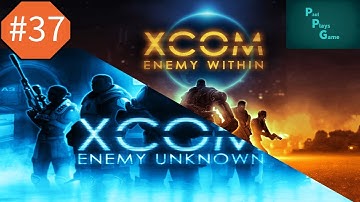 Part 37 ¦¦ The Exhalt Base ¦¦ XCOM Enemy Unknown + Within