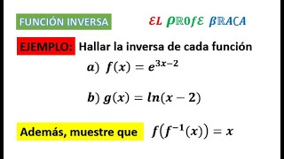 FUNCIÓN INVERSA DE EXPONENCIALES Y LOGARÍTMICAS - EL PROFE BRACA - FUNCIÓN INVERSA DE EXPONENCIALES Y LOGARÍTMICAS - EL PROFE BRACA -