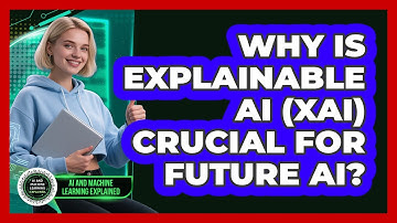 Why Is Explainable AI (XAI) Crucial For Future AI? - AI and Machine Learning Explained