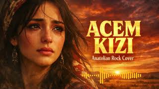 Acem Kizi 🔥 Efsane Türküye Modern Anatolian Rock Cover Yorumu