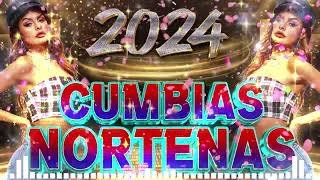 Puras Cumbias Norteñas Para Bailar ⚡ Las Norteñas Más Chingonas del 2024 🤠 Norteñas Mix 2024