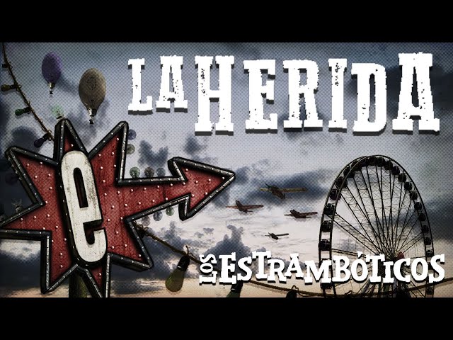 Los estramboticos - la herida