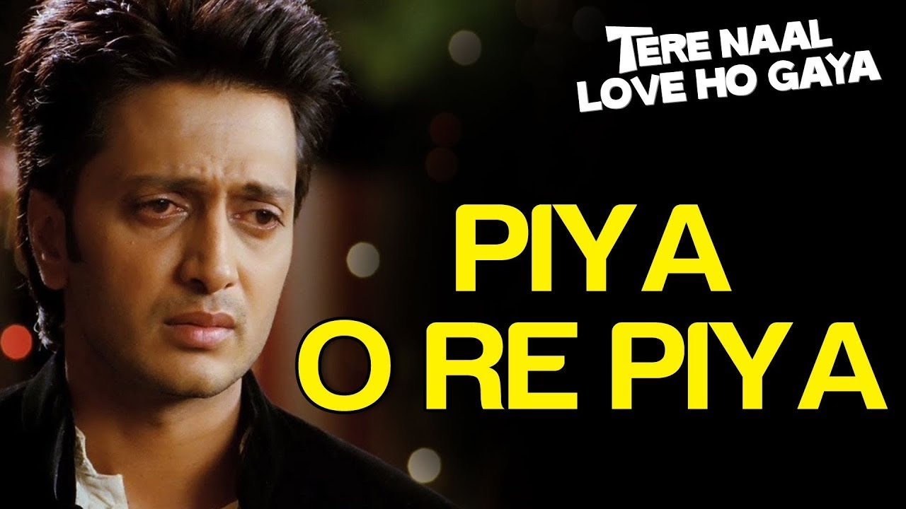 Piya O Re Piya - Sad | Tere Naal Love Ho Gaya | Riteish Deshmukh & Genelia D'Souza