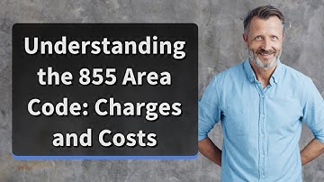 Understanding the 855 Area Code: Charges and Costs
