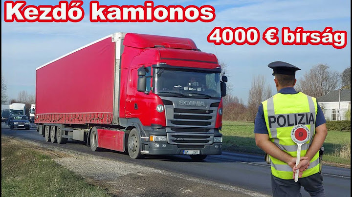 Kezdő kamionos: 4000€ bírság, kitiltás, fogda.