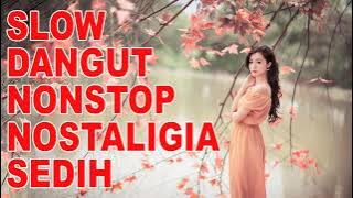SLOW DANGDUT NONSTOP NOSTALGIA SEDIH PASS BANGET BUAT YANG SEDANG GALAU