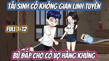 Tái Sinh Có Không Gian Linh Tuyền Bù Đắp Cho Cô Vợ Hàng Khủng Full 1-12 |  Coin Vietsub