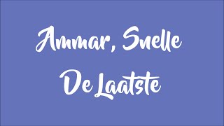 Ammar, Snelle - De Laatste (Lyrics Video)