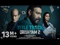 Drishyam 2  title track official  ajay devgn akshaye tabu shriya  dsp usha u vijay p