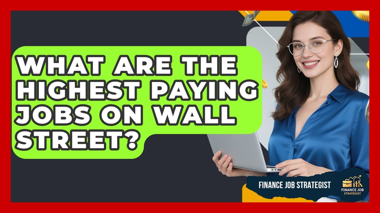 What Are the Highest Paying Jobs on Wall Street? | Finance Job Strategist