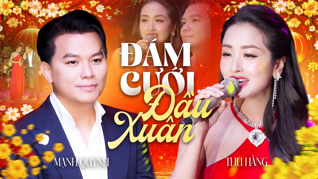 ĐÁM CƯỚI ĐẦU XUÂN - Nghe Cả Tết Không Chán Với Song Ca Nhạc Tết MẠNH QUỲNH THU HẰNG