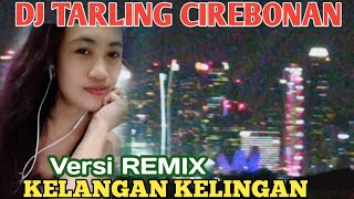 DJ REMIX TARLING CIREBONAN INDRAMAYU TERPOPULER | KELANGAN KELINGAN |DEDERISTY @diaryhijrah_17
