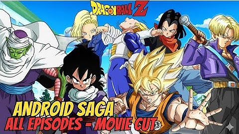 DRAGON BALL Z - ANDROID SAGA - ALL EPISODES (MOVIE CUT) - #dragonballz #dbz #goku 