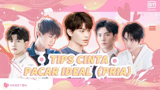 Tips cinta pacar ideal（Pria） [INDO SUB] | Sweet On Review | iQiyi Indonesia
