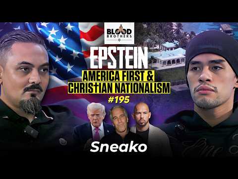 Sneako | Andrew Tate, America First, Trump, Epstein & Christian Nationalism | Bb #195