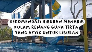 Rekomendasi Hiburan Menarik Kolam Renang Guna Tirta Yang Asyik Untuk Liburan