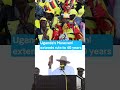 Uganda's Museveni extends rule to 40 years
