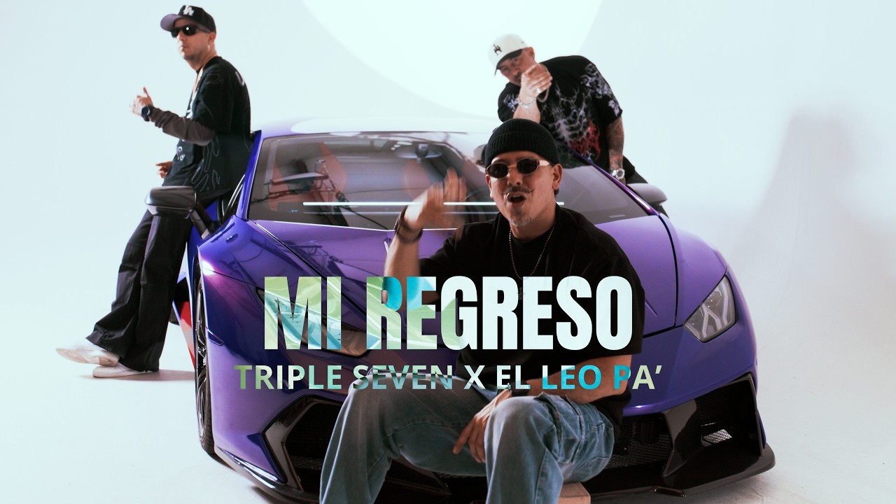 Triple Seven x El Leo Pa´- Mi Regreso (Video Oficial)