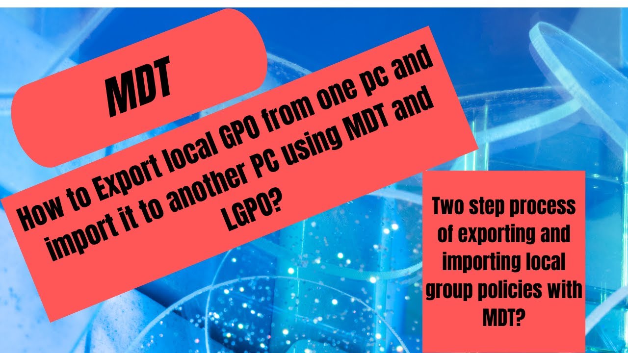 Import Local MDT - Export and import Local group policies from one PC to another PC ...